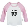 thumbnail image 1 of If You Love Me Let Sleep Funny T shirt For Baby, Newborn Babies T-shirts, Infant Tops, 0-24M Kids Graphic Tees Clothing (Long Pink Raglan T-shirt, 12-18 Months), 1 of 4