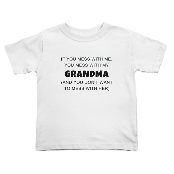 If You Mess With Me. You Mess With My Grandma Cute Toddler Tshirts for Boys Girls (White, 4T)