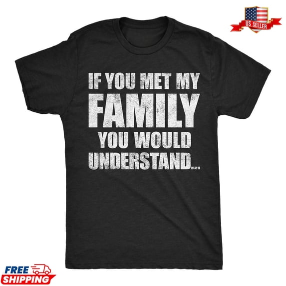 If You Met My Family Relatable Graphic Gift Ready Design For Casual ...