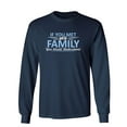 thumbnail image 1 of If You Met My Family, You Would Understand Sarcastic Novelty Gift Idea Adult Humor Funny Men's Long Sleeve Shirts, 1 of 3