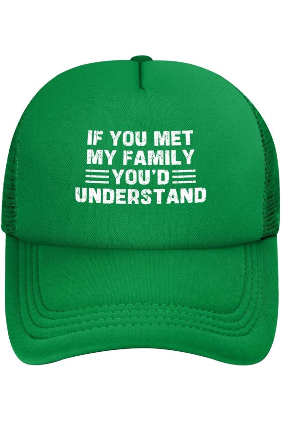 If You Met My Family, You'd Understand Mesh Hat Men Women Baseball Cap Trucker Hat Funny Cap