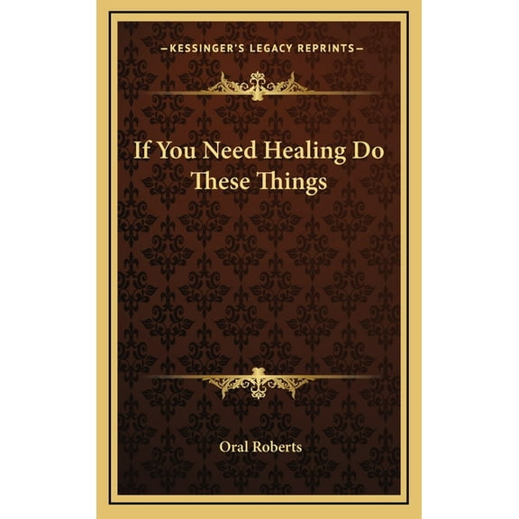 If You Need Healing Do These Things, (Hardcover)