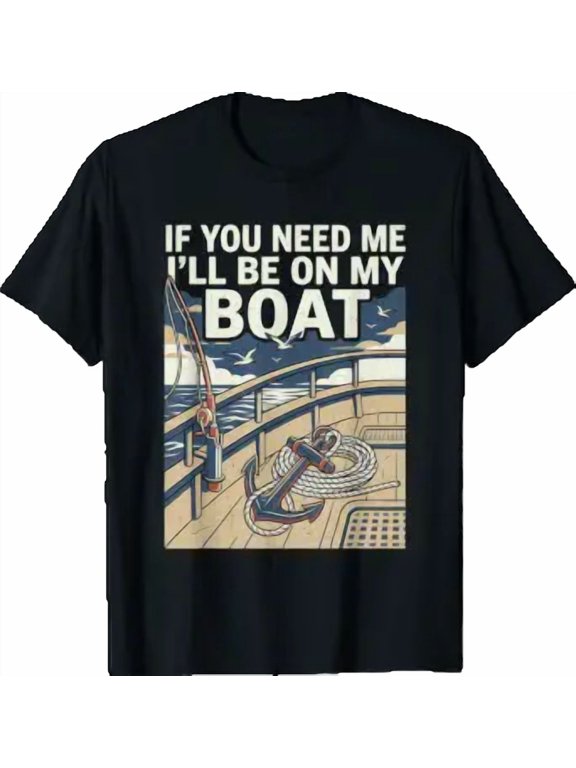 If You Need Me I'll Be On My Boat Lake Life Captain Crew T-Shirt