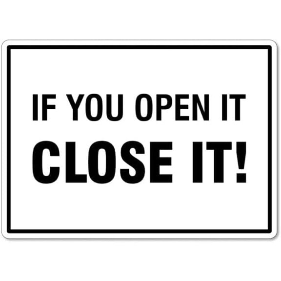 If You Open it, Close it! - Hygiene Sign Metal Sign 8 x 12 Inches – Clear Signage for Walls, Fences
