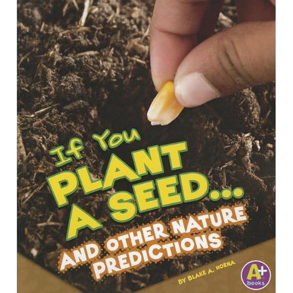 Pre-Owned If You Plant a Seed... and Other Nature Predictions (Paperback) 1429692510 9781429692519