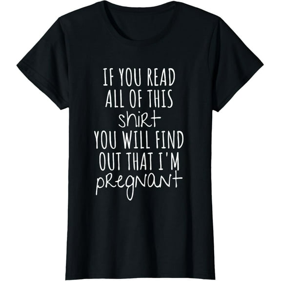 If You Read All Of This You'll Find Out I'm Pregnant T-Shirt