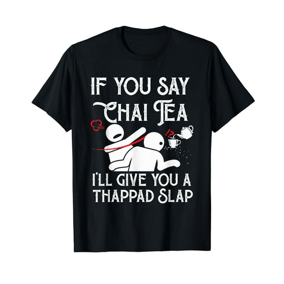 If You Say Chai Tea | Funny | Bollywood Love | Desi Meme T-Shirt