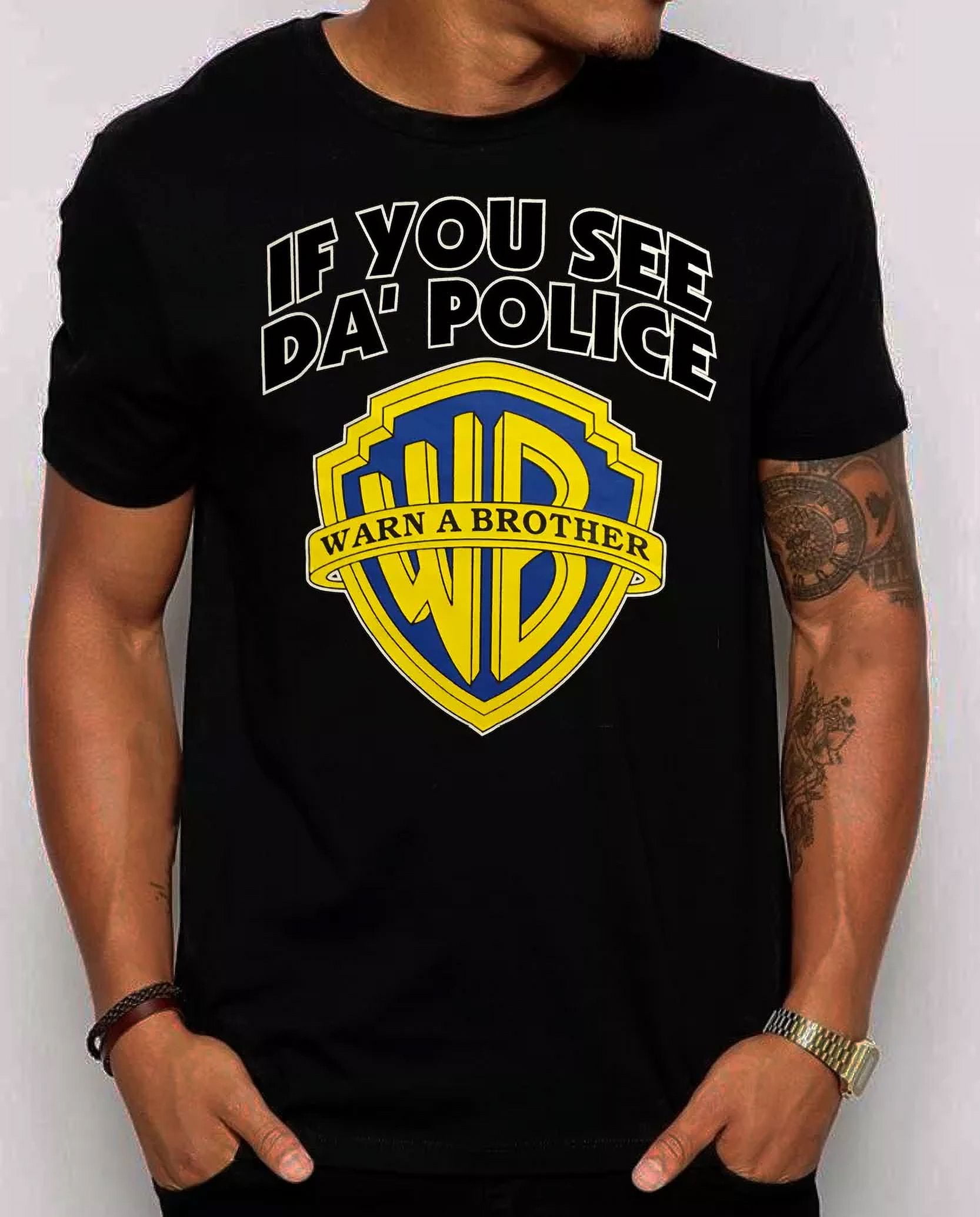 If You See Da Police Warn A Brother T Shirt The Wb Inspired Funny 420