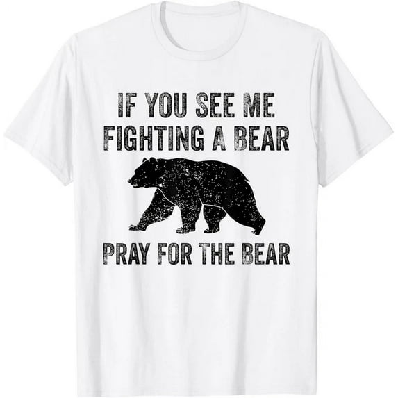 If You See Me Fighting A Bear - Pray For The Bear T-Shirt Unisex S-5XL Hot Trending Shirt, Vintage Birthday Gift