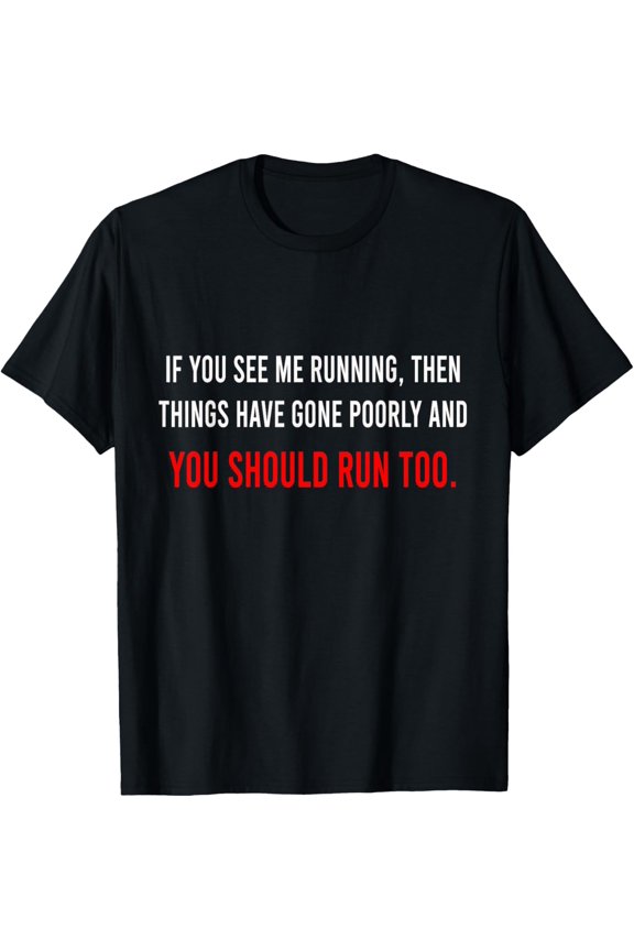 If You See Me Running Then Things Have Gone Poorly Science T-Shirt