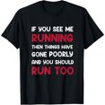 thumbnail image 1 of If You See me Running, Then Things Have Gone Poorly and You Funny Creative Graphic T-Shirt, 1 of 6