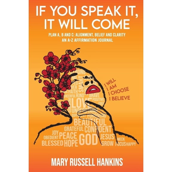 If You Speak It, It Will Come A-Z Affirmation Journal, (Paperback)