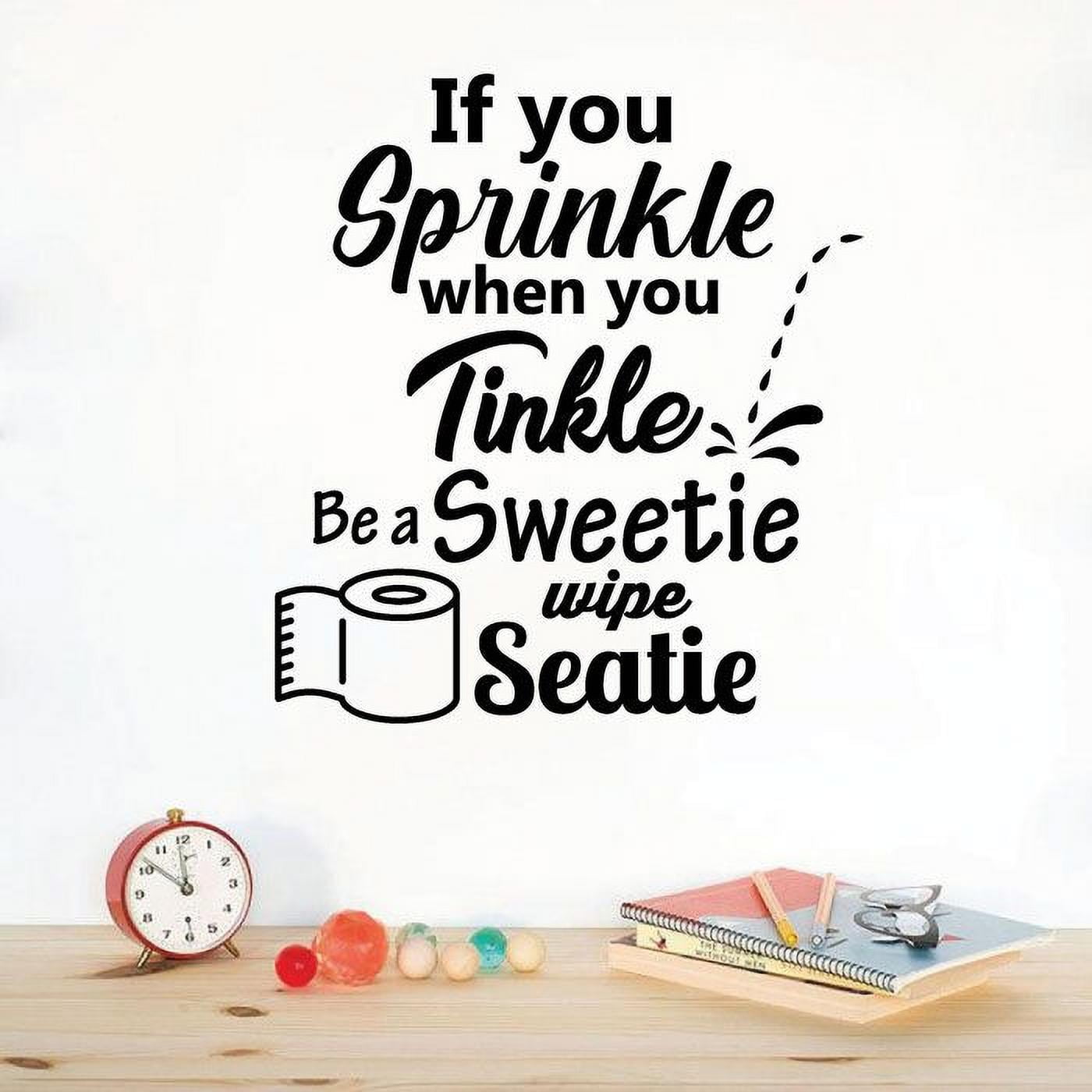 If You Sprinkle When You Tinkle Be A Sweetie Wipe The Seaty Bathroom Tissue Paper Decal Decoration Wall Sticker Reminder Quote For Home Bathroom Decors Wall Art Wall Sticker Design Size (40x40 if-you-sprinkle-when-you-tinkle-be-a-sweetie-wipe-the-seaty-bathroom-tissue-paper-decal-decoration-wall-sticker-reminder-quote-for-home-bathroom-decors-wall-art-wall-sticker-design-size-40x40