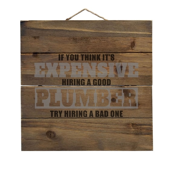 If You Think Good Plumber is Expensive - Decorative REAL WOOD Wall Art - Faux Pallet Look