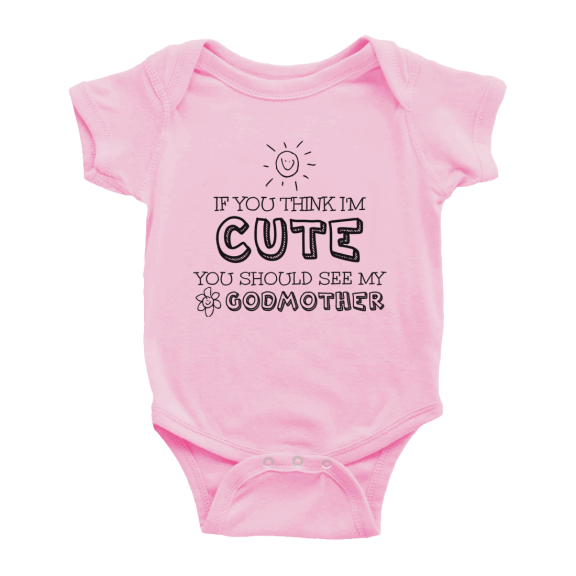 If You Think I Am Cute You Should See My Godmother Baby Clothes Bodysuits