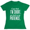 thumbnail image 1 of If You Think I Am Short You Should See My Patience Sarcastic Humor Novelty Funny Women's Casual Tees, 1 of 3