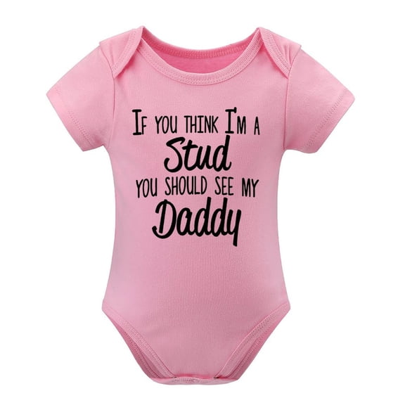 If You Think I’m A Stud, You Should See My Daddy - Funny Infant Baby Bodysuit Pink-style 9months