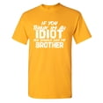 thumbnail image 1 of If You Think I'm An Idiot Sarcastic Humor Graphic Tees Gift For Mens Novelty Funny T Shirt, 1 of 5