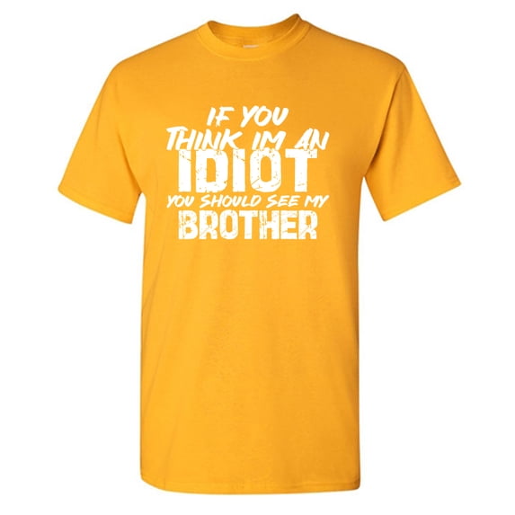 If You Think I'm An Idiot Sarcastic Humor Graphic Tees Gift For Mens Novelty Funny T Shirt
