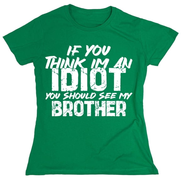 If You Think I'm An Idiot Sarcastic Humor Novelty Funny Women's Casual Tees