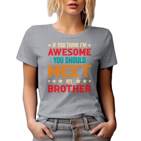 If You Think I'm Awesome, You Should Meet My Brother, Funny Younger or Older Boy Sibling, Heather Grey T-Shirt, 3XL