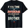 thumbnail image 1 of If You Think I'm Awesome You Should Meet My Brother T-Shirt, 1 of 4