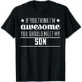 If You Think I'm Awesome You Should Meet My Son Funny TShirt