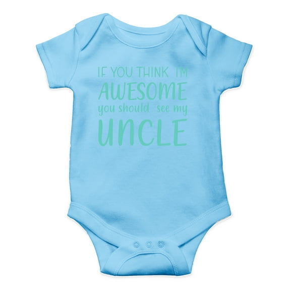 If You Think I'm Awesome You Should See My Uncle - Awesome One-Piece Infant Baby Bodysuit