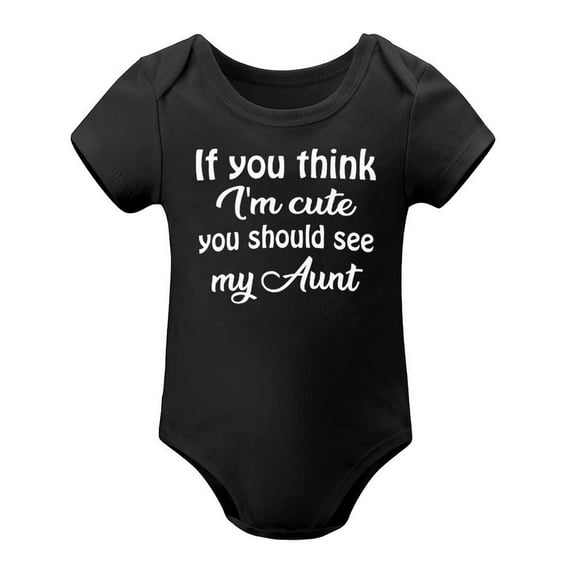 If You Think I'm Cute You Should See My Aunt - Baby Clothes - Funny Newborn Bodysuit Outfits for Boys And G Black-style 3months