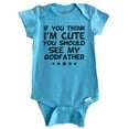 thumbnail image 1 of If You Think I'm Cute You Should See My Godfather Funny Baby Bodysuit (Blue), 1 of 2