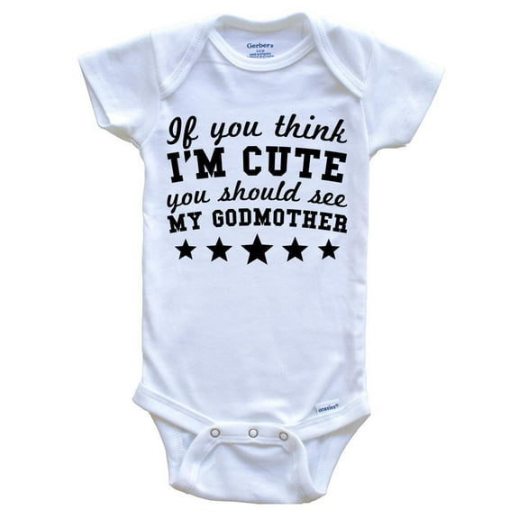 If You Think I'm Cute You Should See My Godmother Funny Baby Bodysuit - Godchild Baby Bodysuit, 0-3 Months White
