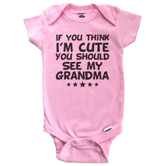 If You Think I'm Cute You Should See My Grandma Funny Baby Bodysuit (Pink), 0-3 Months