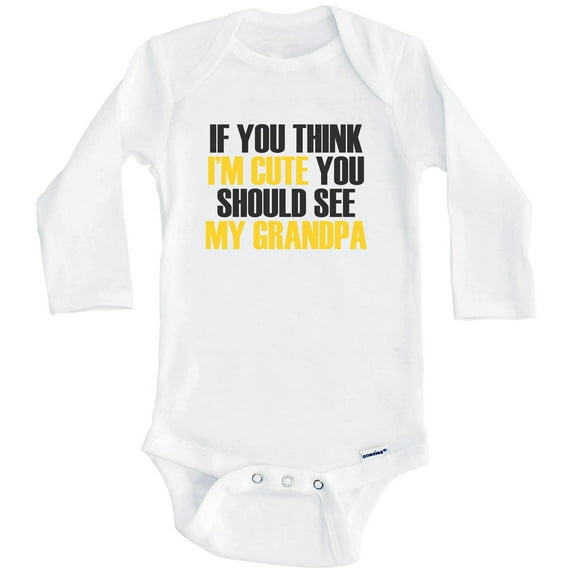 If You Think I'm Cute You Should See My Grandpa Funny Grandchild One Piece Baby Bodysuit (Long Sleeve), 6-9 Months White