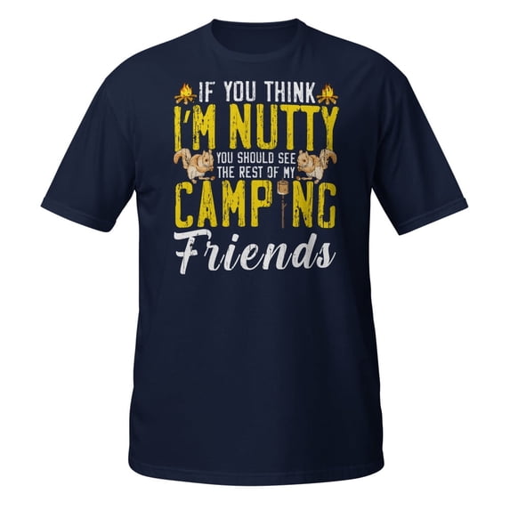 If You Think I'm Nutty, See My Camping Friend Funny Camping T-Shirt (Navy, 3XL)