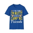 thumbnail image 1 of If You Think I'm Nutty, See My Camping Friend Funny Camping Unisex T-Shirt, 1 of 4