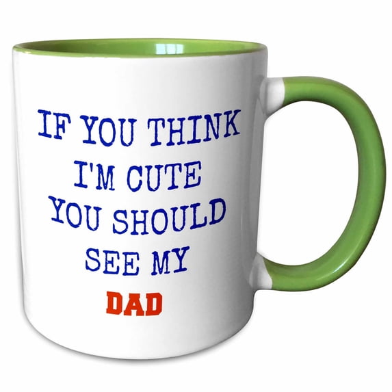 3drose, If You Think Im Cute You Should See My Dad Blue and Red Lettering, 11oz Two-tone Green Mug