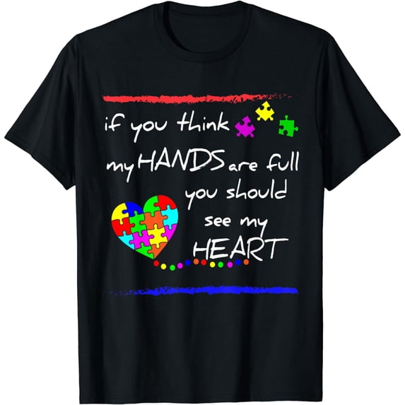 If You Think My Hands Are Full - Autism Awareness tshirt