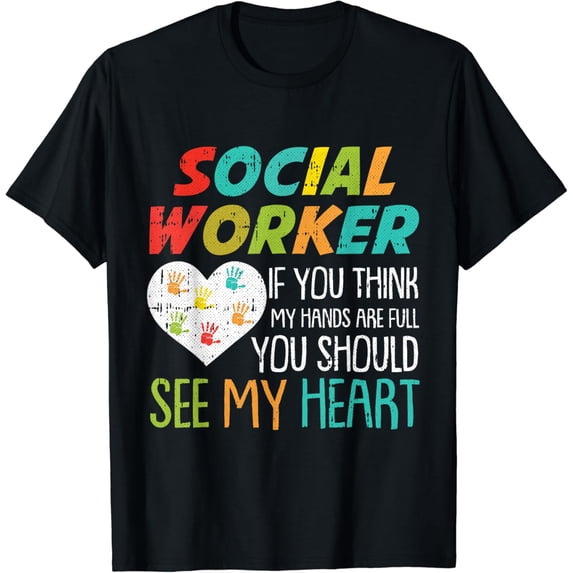 If You Think My Hands Are Full Social Worker Cool MSW LCSW T-Shirt