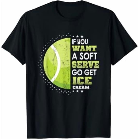 If You Want A Soft Serve Go Get Ice Cream Tennis Gift Ready Design For ...