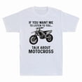 thumbnail image 1 of If You Want Me To Listen Talk About Motocross Funny Biker Quote Unisex T-Shirt, 1 of 2