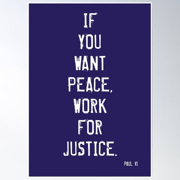 If You Want Peace Work For Justice Poster Wall Art, Modern Wall Decor, 8x12 UNFRAMED