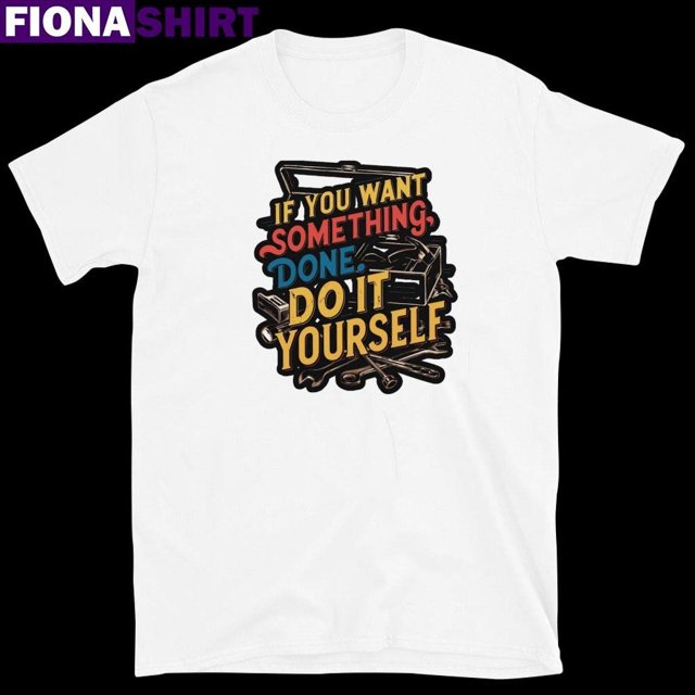 If You Want Something Done Do It Yourself Harris Walz Shirt