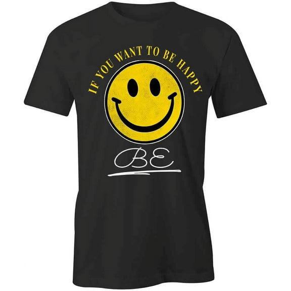 If You Want To Be Happy T-Shirt | White Tee Gift