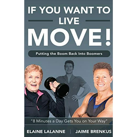 Pre-Owned If You Want to Live, Move!: Putting the Boom Back into Boomers (Paperback) 1688799567 9781688799561