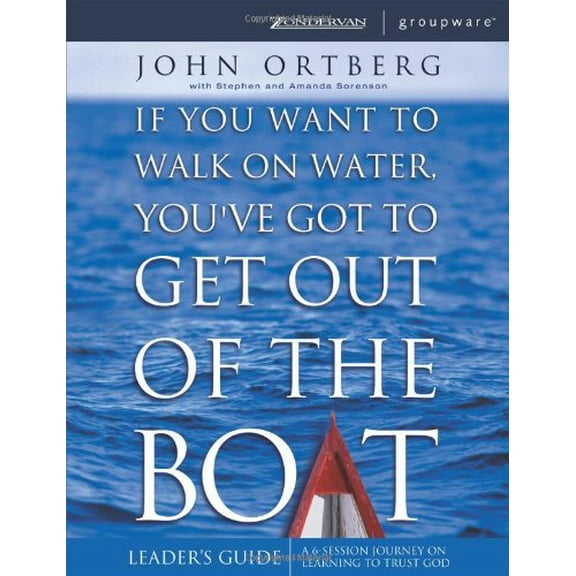 Pre-Owned If You Want to Walk on Water, You've Got to Get Out of the Boat - Leaders Guide (Paperback) 0310250552 9780310250555