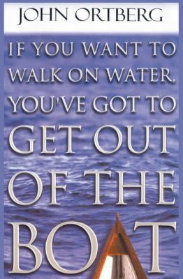 Pre-Owned If You Want to Walk on Water, You've Got to Get Out of the Boat (Paperback) 1410401189 9781410401182