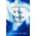 thumbnail image 1 of If You Want to Write: A Book about Art, Independence and Spirit, (Paperback), 1 of 1