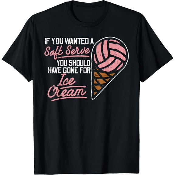 If You Wanted A Soft Serve Funny Volleyball Player Gift T-ShirtMen and women, Black T-shirt, size: Extra large