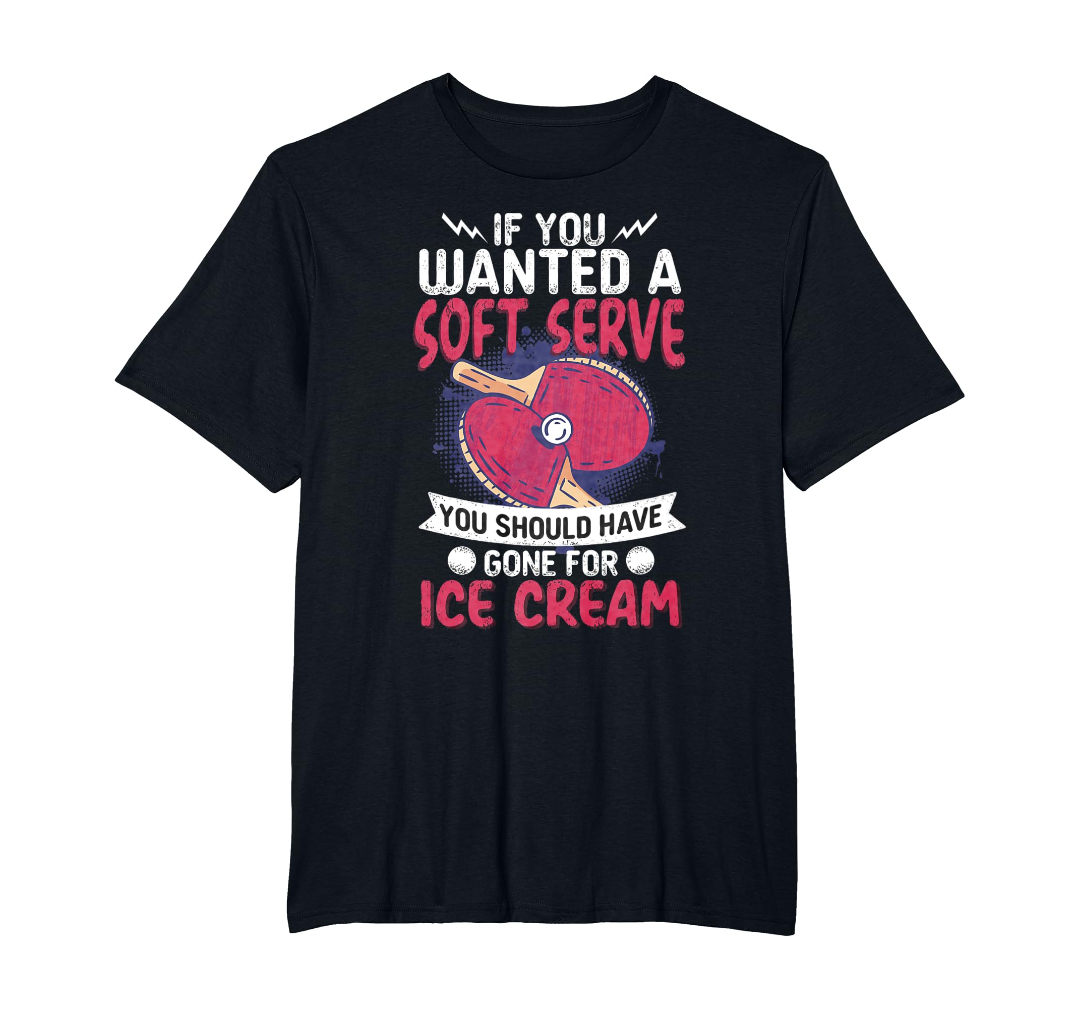 If You Wanted A Soft Serve I Table Tennis I Ping Pong T-Shirt - Walmart.com