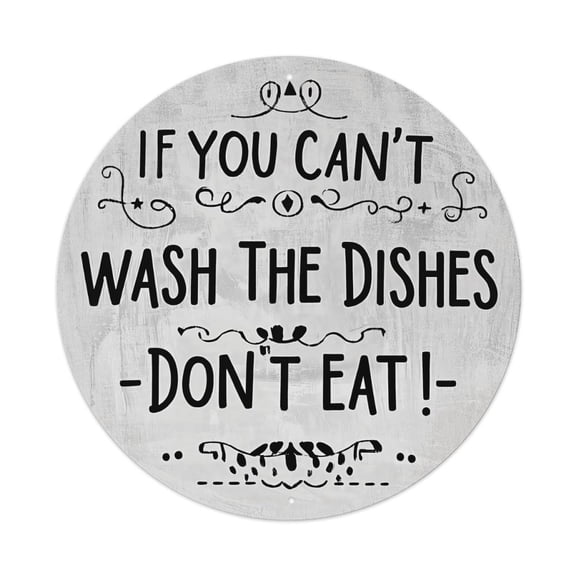 "If You Can't Wash The Dishes Don't Eat!" Round Metal Sign, 8x8 Inch Funny Kitchen Wall Decor, Distressed Grey Plaque with Humorous Quote for Kitchen, Dining Room and Pantry